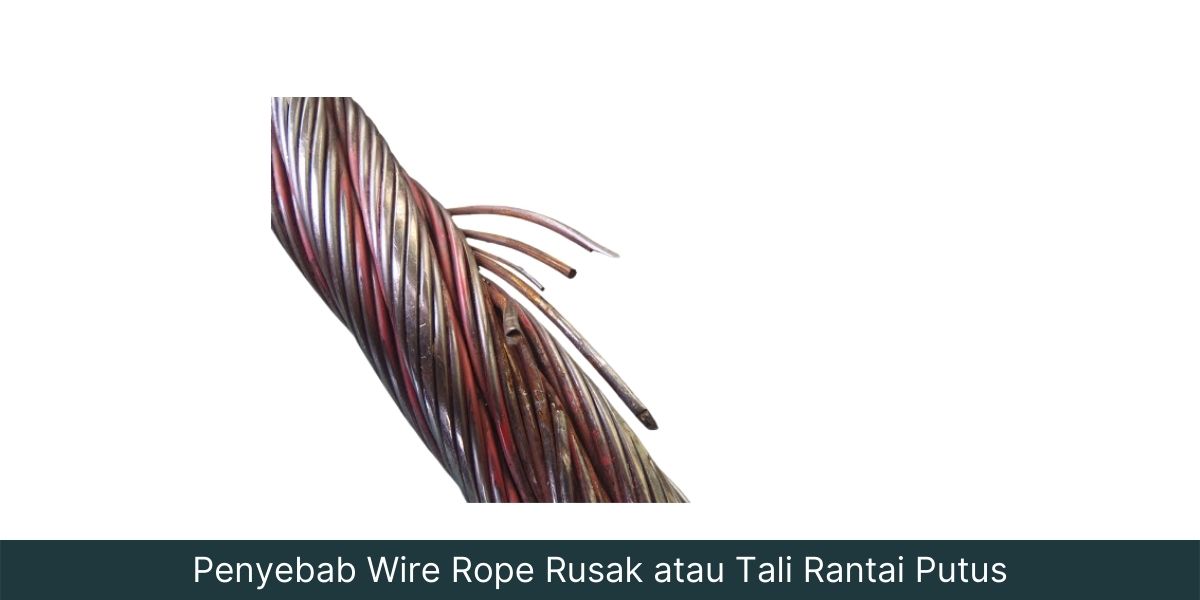 Alasan Mengapa Wire Rope atau Kawat Seling Anda Terputus