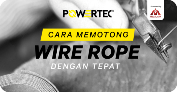 Tips! Cara Memotong Wire Rope Dengan Tepat & Aman