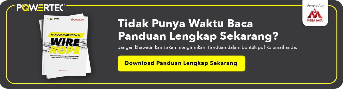 Kenali Jenis Wire Rope dari Fungsi, Konstruksi, Komponen& Cara Inspeksi