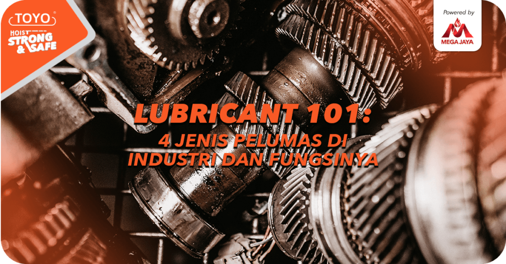 Lubricant (Pelumas) 101 Jenis, Industri, Hingga Fungsinya