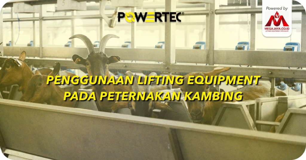 Penggunaan Lifting Equipment pada Peternakan Kambing