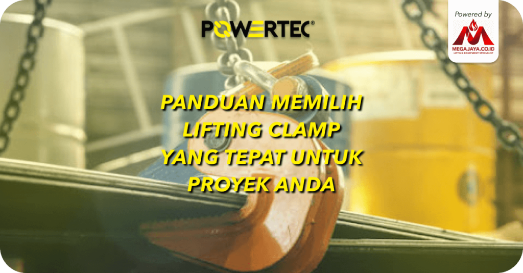 Panduan memilih Lifting Clamp yang tepat untuk Proyek Anda